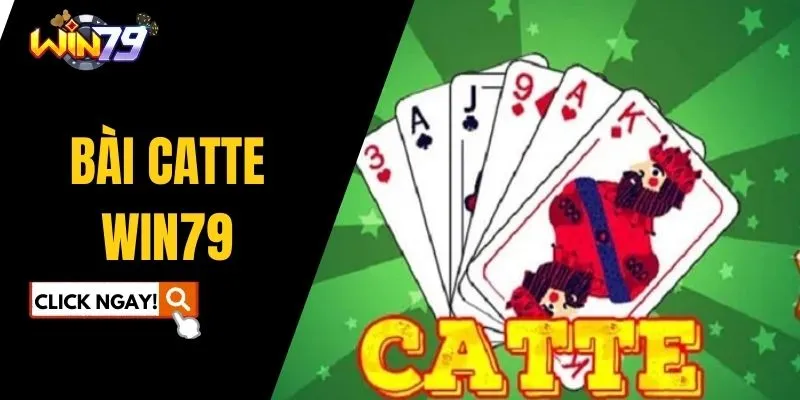 Bài Catte WIN79 Mệnh Danh Là Game Bài Ăn Khách Nhất Hiện Nay