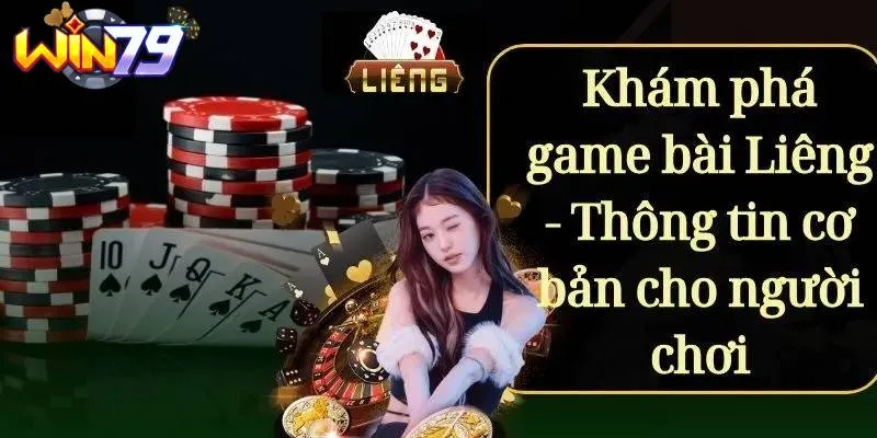 Sơ lược game bài liêng WIN79 thu hút đông đảo người tham gia