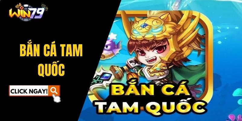 bắn cá tam quốc