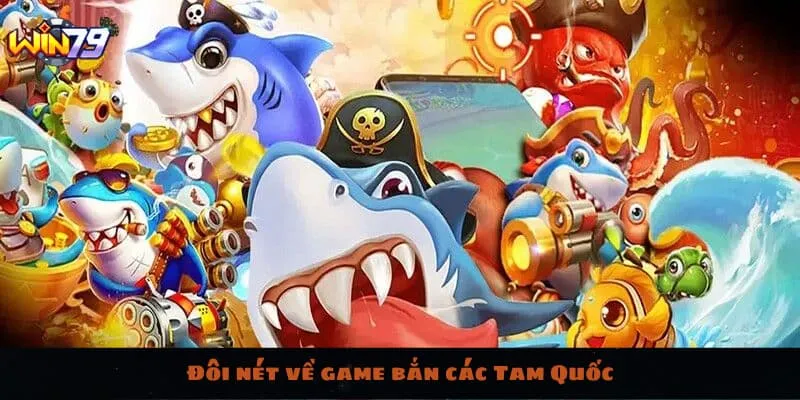 Sơ lược về game bắn cá Tam Quốc