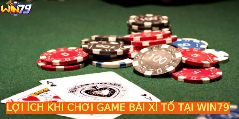 Game bài xì tố tại Win79 có những lợi ích gì?